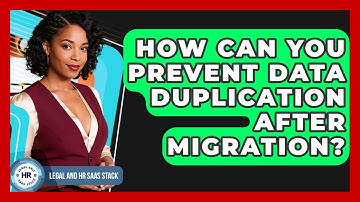 How Can You Prevent Data Duplication After Migration? - Legal And HR SaaS Stack