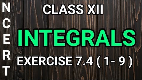 Exercise 7.4 | Integrals | ncert | question 1 - 9 |
