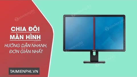 Hướng dẫn chia đôi màn hình win 10