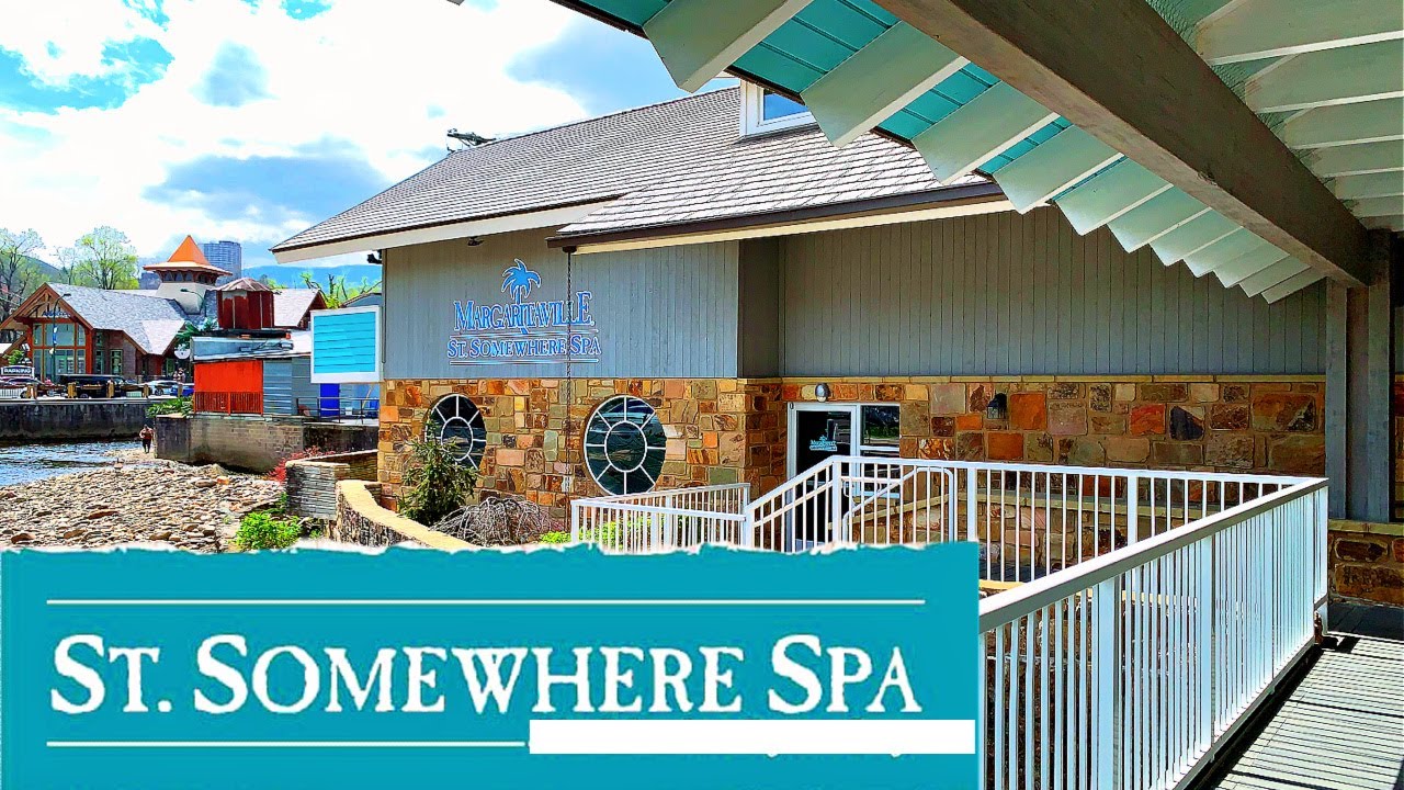 ST. SOMEWHERE SPA, MARGARITAVILLE RESORT Gatlinburg Tennessee YouTube