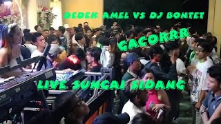 FULL REMIX DEDEK AMEL VS DJ BONTET. S SIDANG DUA. JOP PENUTUPAN.. AWAL RHAMADON