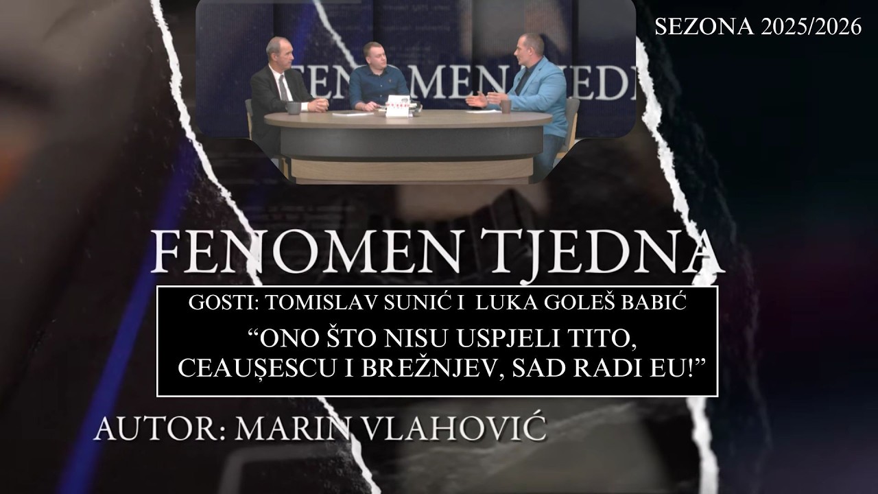 FENOMEN TJEDNA - SUNIĆ I GOLEŠ BABIĆ:“ONO ŠTO NISU USPJELI TITO, CEAUSESCU I BREŽNJEV, SAD RADI EU!”