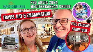 P&O Arvia Mediterranean Cruise 2024 | Travel Day & Embarkation | Full Balcony Cabin Tour ⚓
