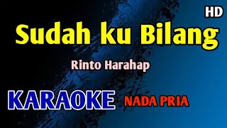 SUDAH KUBILANG - Karaoke Nada Pria Cowok (Rinto Harahap) #nostalgia