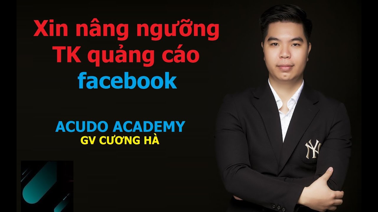 H ng d n xin n ng ng ng t i kho n qu ng c o facebook youtube