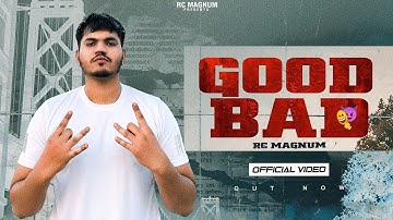 Good Bad (Official Video) : RC Magnum | Say Hi To The Bad Guy EP