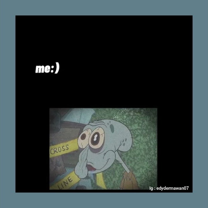 Story WA 30 detik ( Squidward, sekarang aku harus diam disini dan bersantai, kata' bijak Squidward )