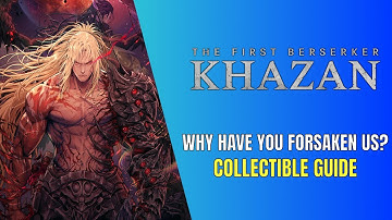 The First Berserker: Khazan Why Have You Forsaken Us? All Collectible Locations - 100% Guide