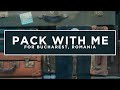 Pack With Me | For Bucharest, Romania