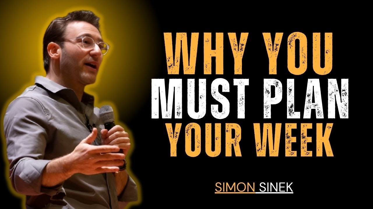 Why You Must Plan Your Week | Motivational Speech by SIMON SINEK - YouTube