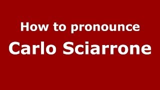 How to pronounce Carlo Sciarrone (Italian/Italy)  - PronounceNames.com