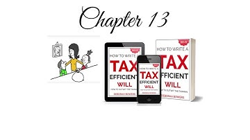 How to Write a Tax Efficient Will Ch 13 - It
