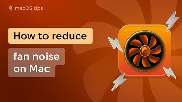 5 simple ways to reduce fan noise on Mac