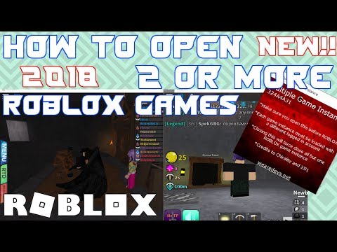 New How To Open 2 Or More Roblox Games At Once 2018 Open - how to run 2 roblox games at once