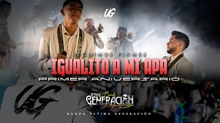 IGUALITO A MI APA / BANDA ULTIMA GENERACION