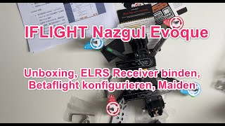 iFLIGHT Nazgul Evoque F5 V2 6S || Unboxing, ELRS Receiver binden, Betaflight konfigurieren, Maiden