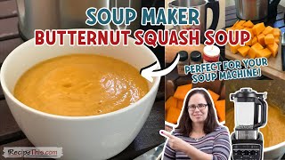 Soup Maker Butternut Squash Soup (perfect for your soup machine!)