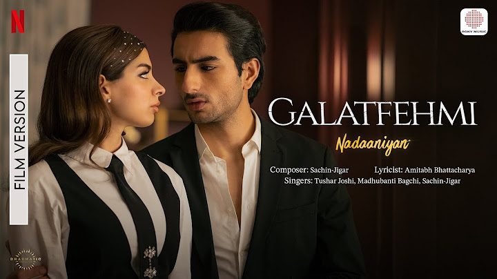 Galatfehmi | Film Version | Nadaaniyan | Khushi Kapoor, Ibrahim Ali Khan | Sachin-Jigar, Amitabh B.