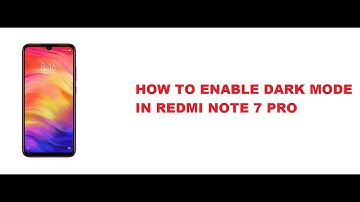 How to enable dark mode in redmi note 7 pro