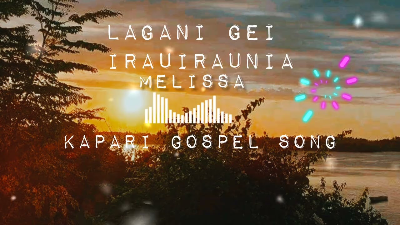 Melissa -Lagani Gemi Irauirauni (Kapari Gospel)