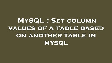 MySQL : Set column values of a table based on another table in mysql