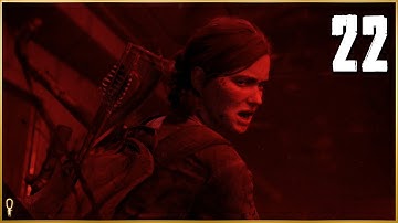 You Still Hear His Screams? - The Last of Us 2 - Part 22