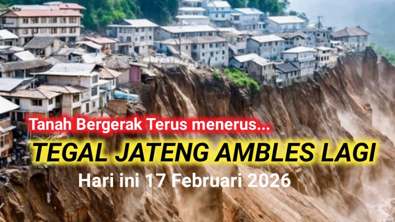 🔴 TERKINI! INFO TANAH BERGERAK DI PADASARI TEGAL,900 Rumah Rusak, Ribuan Warga Mengungsi
