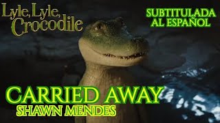 Shawn Mendes - Carried Away (Lyle, Lyle, Crocodile) \/\/ Subtitulada Al Español