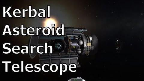 Kerbal Space Program- Interstellar Quest - Episode 60 - The Sentinel Asteroid Survey Satellite