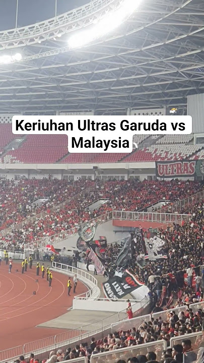 Chants dan Teror Ultras Garuda Saat Indonesia vs Malaysia