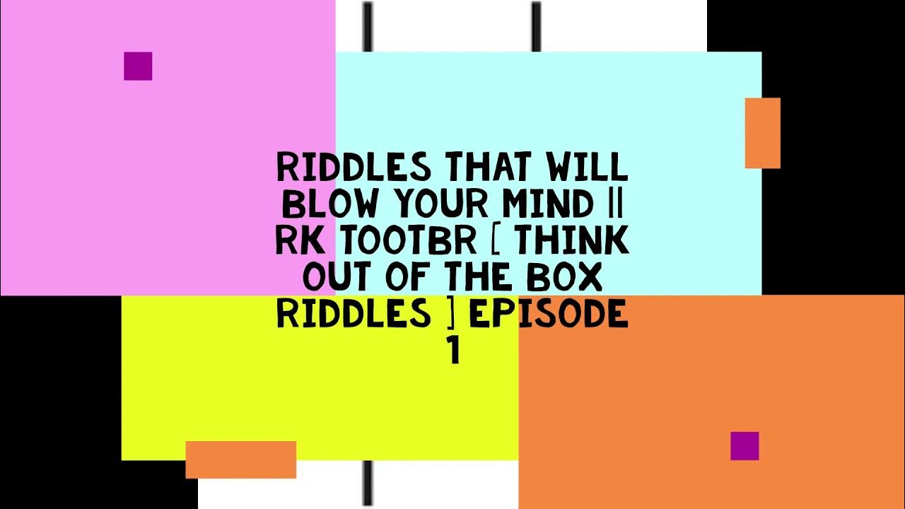 RIDDLES THAT WILL BLOW Your MIND RK TOOTBR [ THINK OUT OF THE BOX