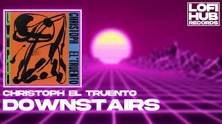 Christoph El Truento - Downstairs (Audio)