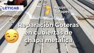 Reparación #GOTERAS en CUBIERTA de CHAPA metálica