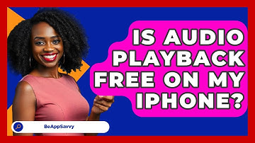 Is Audio Playback Free On My IPhone? - Be App Savvy