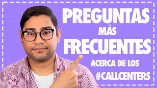 PREGUNTAS MÁS FRECUENTES ACERCA DE LOS CALL CENTER | #callcenter #Q&A