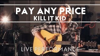 Kill It Kid - Pay Any Price (Recorded at Abbey Road Studios) [Chris Version] chords