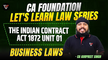 The Indian Contract Act 1872 Unit 01 🔥 | CA Foundation | CA Gurpreet Singh