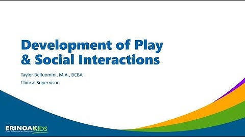 ETS Webinar Four: Development of Play & Social Interactions