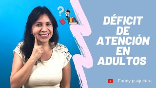 Trastorno déficit de atención TDAH ¿Un Adulto Puede Tener Déficit de Atención?//Fanny Psiquiatra