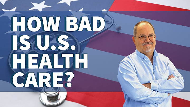 How Bad is U.S. Healthcare? Worse Than You Think [Bauman Unhinged]
