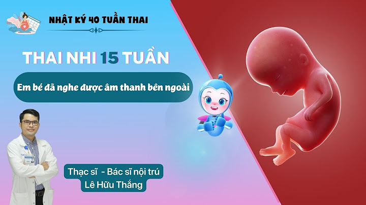 Thai nhi bao nhiêu tuần thì biết nghe năm 2024