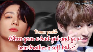 (Bonus part2) When your a bad girl and your twin brother is soft but...|Jungkookff| screenshot 5