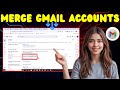 How To Merge Gmail Accounts | Manage Multiple Inboxes (2025)
