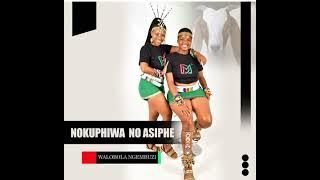 Nokuphiwa no Asiphe- Walobola ngembuzi Extended Version 16 minutes