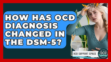How Has OCD Diagnosis Changed In The DSM-5? - OCD Support Space