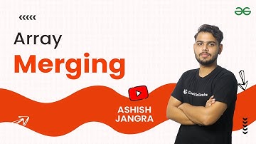 Array Merging | Numpy Tutorials for Beginner | Ashish Jangra | GeeksforGeeks Python