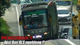 Ngerii !! Aksi Bus ALS ngeblong kanan ! sang raja jalanan