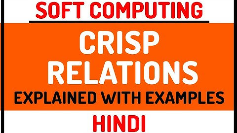 Crisp Relation ll Soft Computing Course Explained with Examples in Hindi