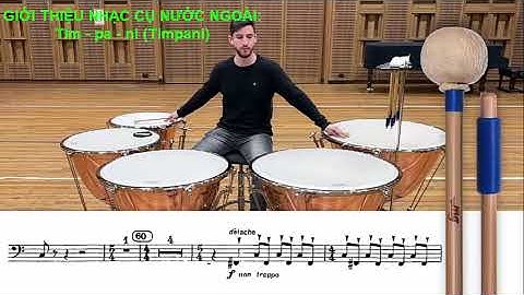 TIM - PA - NI ( Timpani ) GIỚI THIỆU NHẠC CỤ NƯỚC NGOÀI - ÂM NHẠC LỚP 4 - CHỦ ĐỀ 1 - CTST