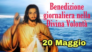 Benedizione nella Divina Volontà con don Umberto Dall&#39;Igna 20 Maggio 2024